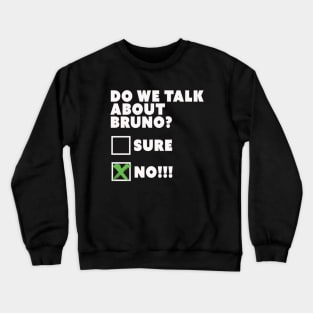 Do We Talk About Bruno? Crewneck Sweatshirt